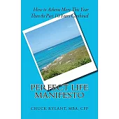 Perfect Life Manifesto: How to Acheive More This Year Than the Past 10 Years Combined