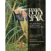 Baba Yaga: The Wild Witch of the East in Russian Fairy Tales
