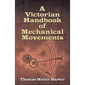 A Victorian Handbook of Mechanical Movements