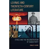 Levinas and Twentieth-Century Literature: Ethics and the Reconstitution of Subjectivity
