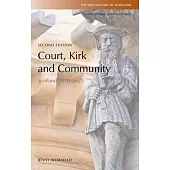Court, Kirk and Community: Scotland 1470-1625