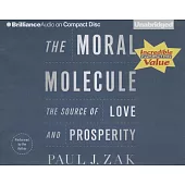 The Moral Molecule: The Source of Love and Prosperity