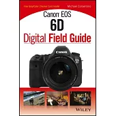 Canon EOS 6D Digital Field Guide