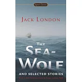 The Sea-Wolf and Selected Stories