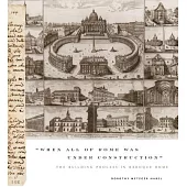 When All of Rome Was Under Construction: The Building Process in Baroque Rome