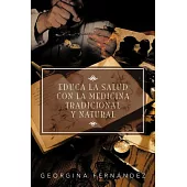 Educa La Salud Con La Medicina Tradicional Y Natural