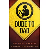 Dude to Dad: The First 9 Months