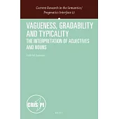 Vagueness, Gradability and Typicality: The Interpretation of Adjectives and Nouns