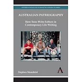 Australian Patriography: How Sons Write Fathers in Contemporary Life Writing