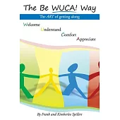 The Be WUCA! Way: The Art of Getting Along