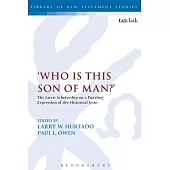 ’who Is This Son of Man?’: The Latest Scholarship on a Puzzling Expression of the Historical Jesus