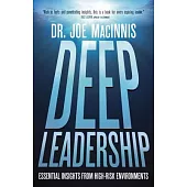 Deep Leadership: Essential Insights from High-Risk Environments