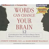 Words Can Change Your Brain: 12 Conversation Strategies to Build Trust, Resolve Conflict, and Increase Intimacy