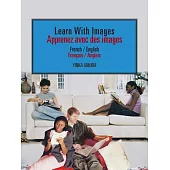 Learn With Images / Apprenez Avec Des Images: French / English