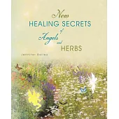 New Healing Secrets of Angels and Herbs