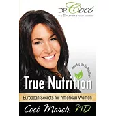 True Nutrition: European Secrets for American Women