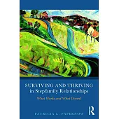 Surviving and Thriving in Stepfamily Relationships: What Works and What Doesn’t