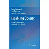 Disabling Obesity: From Determinants to Health Care Models