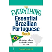 The Everything Essential Brazilian Portuguese Book: All you need to learn Brazilian Portuguese in no time