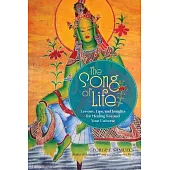 The Song of Life: Lessons, Tips, and Insights for Healing You and Your Universe