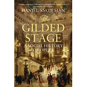 The Gilded Stage: A Social History of Opera