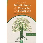 Mindfulness and Character Strengths: A Practical Guide to Flourishing