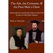 The Ark, the Covenant, and the Poor Men’s Chest: Edmund Bonner and Nicholas Ridley on Church and Scripture in Sixteenth-century