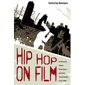 Hip Hop on Film: Performance Culture, Urban Space, and Genre Transformation in the 1980s