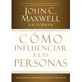 Como influenciar a las personas / How to Influence People: Haz una diferencia en tu mundo / Make a Difference in Your World