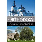 Encounters with Orthodoxy: How Protestant Churches Can Reform Themselves Again