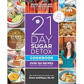 The 21 Day Sugar Detox Cookbook: Over 100 Recipes for Any Program Level