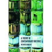A Theory of Contemporary Rhetoric