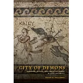 City of Demons: Violence, Ritual, and Christian Power in Late Antiquity