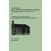 The Records of Holy Trinity (Old Swedes) Church, Wilmington, Delaware, from 1697 to 1773. Papers of the Historical Society of Delaware, Number IX. and