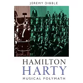 Hamilton Harty: Musical Polymath