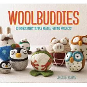 Woolbuddies: 20 Irresistibly Simple Needle Felting Projects