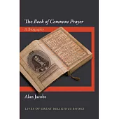 The Book of Common Prayer: A Biography