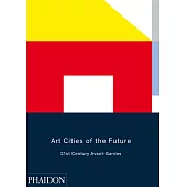 Art Cities of the Future: 21st Century Avant-Gardes