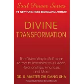 Divine Transformation: The Divine Way to Self-clear Karma to Transform Your Health, Relationships, Finances, and More