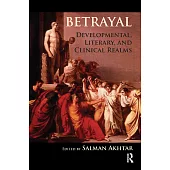 Betrayal: Developmental, Literary and Clinical Realms