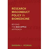 Research Misconduct Policy in Biomedicine: Beyond the Bad-Apple Approach