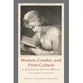 Women, Gender, and Print Culture in Eighteenth-Century Britain: Essays in Memory of Betty Rizzo