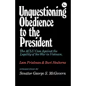 Unquestioning Obedience to the President: The Aclu Case Against the Legality of the War in Vietnam