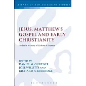 Jesus, Matthew’s Gospel and Early Christianity: Studies in Memory of Graham N. Stanton