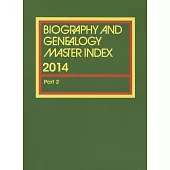 Biography and Genealogy Master Index, 2014: A Consolidated Index to More Than 250,000 Biographical Sketches in Current and Retro