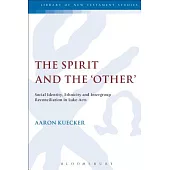 The Spirit and the ’other’: Social Identity, Ethnicity and Intergroup Reconciliation in Luke-Acts