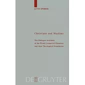 Christians and Muslims: The Dialogue Activities of the World Council of Churches and Their Theological Foundation