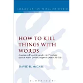 How to Kill Things with Words: Ananias and Sapphira Under the Prophetic Speech-Act of Divine Judgment (Acts 4.32-5.11)