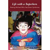 Life With a Superhero: Raising Michael Who Has Down Syndrome