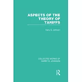 Aspects of the Theory of Tariffs (Collected Works of Harry Johnson)